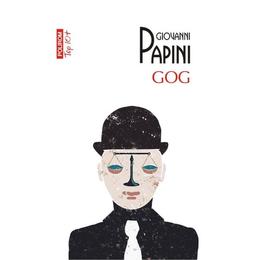 Gog - giovanni papini, editura polirom