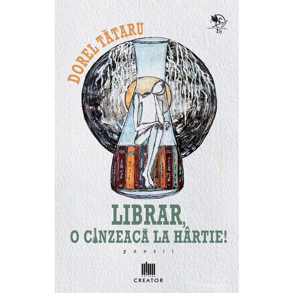 Librar, o cinzeaca la hartie! - Dorel Tataru, Editura Creator