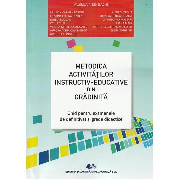 Metodica activitatilor instructiv-educative din gradinita - Valerica Anghelache, Mihaela Carmen Baroni, Alois Ghergut, Cristina Corina Bentea, Mihaela Denisa Liusnea, Ionela Bogdan, Editura Didactica Si Pedagogica