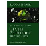 Lectii Esoterice Vol.3: 1913-1923 - Rudolf Steiner, editura Univers Enciclopedic