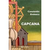 Capcana - Constantin Eretescu, editura Spandugino