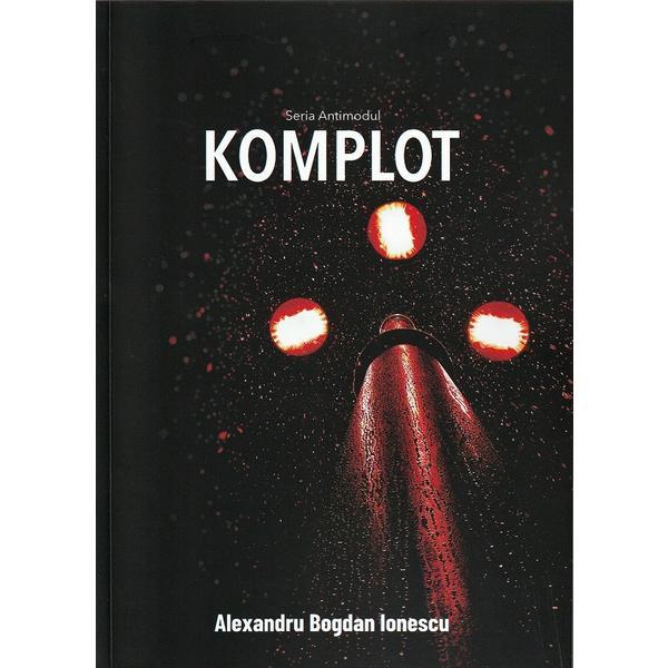 Antimodul Vol.1: Komplot - Alexandru Bogdan Ionescu, editura Casa De Pariuri Literare