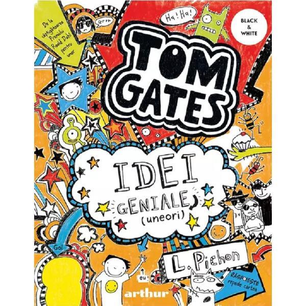 Tom gates vol.4: idei geniale (uneori) - liz pichon, editura grupul editorial art