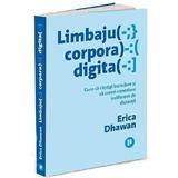 Limbajul corporal digital - Erica Dhawan, editura Publica