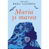 Maria si marea - Radu Tudoran, editura Cartea Romaneasca