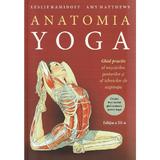 Anatomia Yoga - Leslie Kaminoff, Amy Matthews, editura Lifestyle