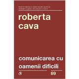 Comunicarea Cu Oamenii Dificili - Roberta Cava