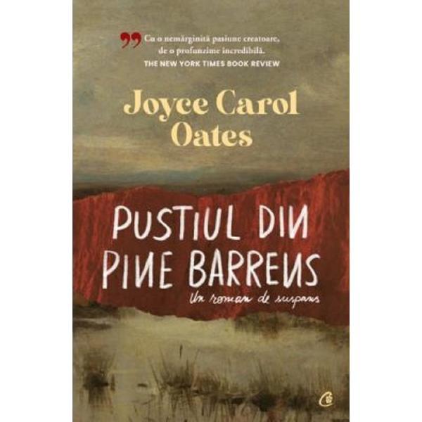 Pustiul din Pine Barrens. Un roman de suspans - Joyce Carol Oates, editura Curtea Veche