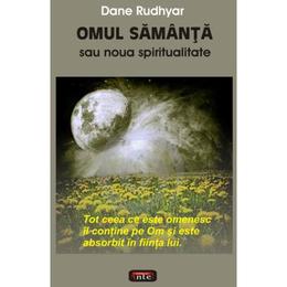 Omul samanta sau noua spiritualitate - dane rudhyar, editura antet revolution
