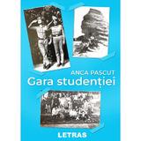 Gara studentiei - Anca Pascut, editura Letras