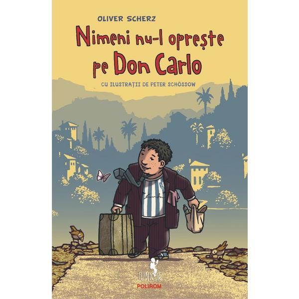 Nimeni nu-l opreste pe Don Carlo - Oliver Scherz, editura Polirom