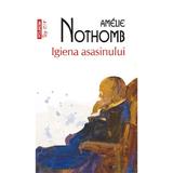 Igiena asasinului - Amelie Nothomb, editura Polirom