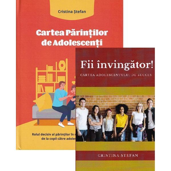 Pachet Cartea parintilor de adolescenti + Fii invingator! - Cristina Stefan, editura Cristina Stefan