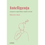 Descopera psihologia. Inteligenta. Integrarea capacitatilor noastre mintale - Roberto Colom, editura Litera