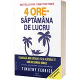 4 ore saptamana de lucru - Timothy Ferriss, editura Act Si Politon