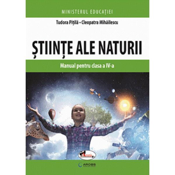 Stiinte ale naturii - Clasa 4 - Manual - Tudora Pitila, Cleopatra Mihailescu, editura Aramis