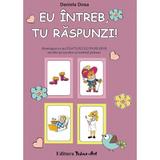 Eu intreb, tu raspunzi! - Daniela Dosa, editura Tehno-art