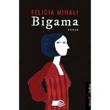 Bigama - Felicia Mihali, editura Vremea
