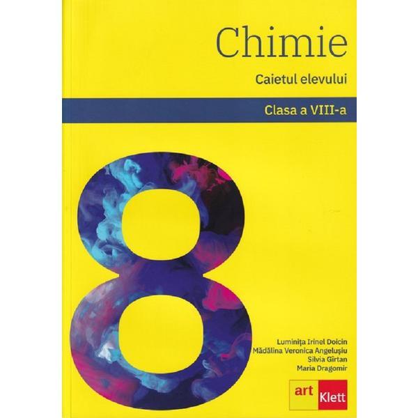 Chimie - clasa 8 - caietul elevului - luminita irinel doicin, madalina veronica angelusiu, silvia girtan, maria dragomir, editura grupul editorial art