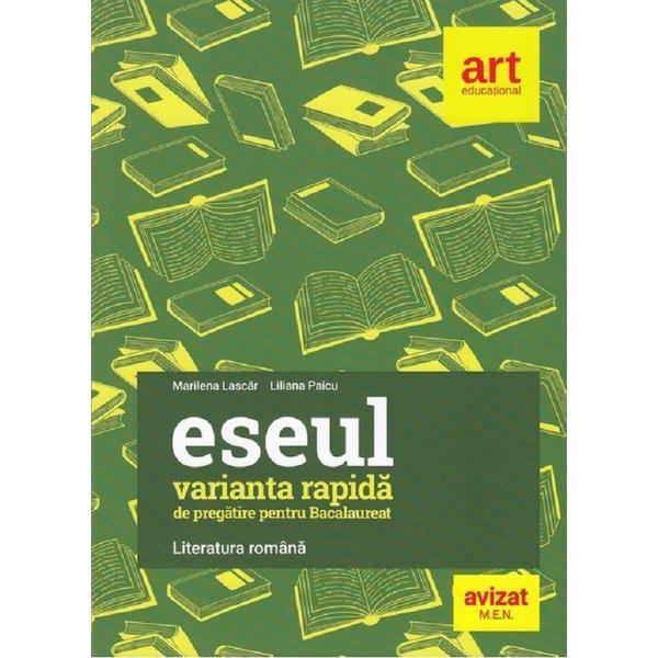 Literatura romana. eseul varianta rapida de pregatire pentru bac - marilena lascar, liliana paicu, editura grupul editorial art