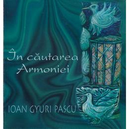 In cautarea armoniei - Ioan Gyuri Pascu, editura Cartea Daath
