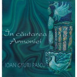 In cautarea armoniei - ioan gyuri pascu, editura cartea daath