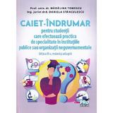 Caiet-indrumar pentru studentii care efectueaza practica de specialitate...ed.12 - Madalina Tomescu