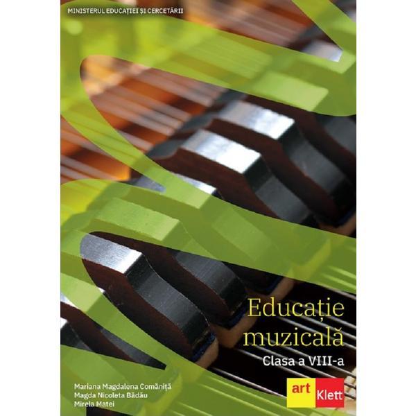 Educatie muzicala - Clasa 8 - Manual - Mariana Magdalena Comanita, Magda Nicoleta Badau, Mirela Matei
