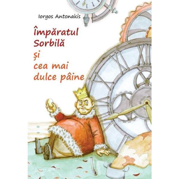 Imparatul sorbila si cea mai dulce paine - Iorgos Antonakis