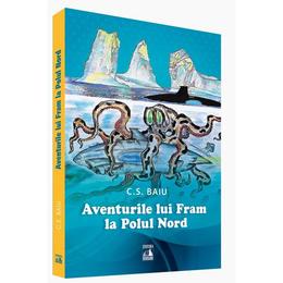 Aventurile lui Fram la Polul Nord - C.S. Baiu, editura Neverland