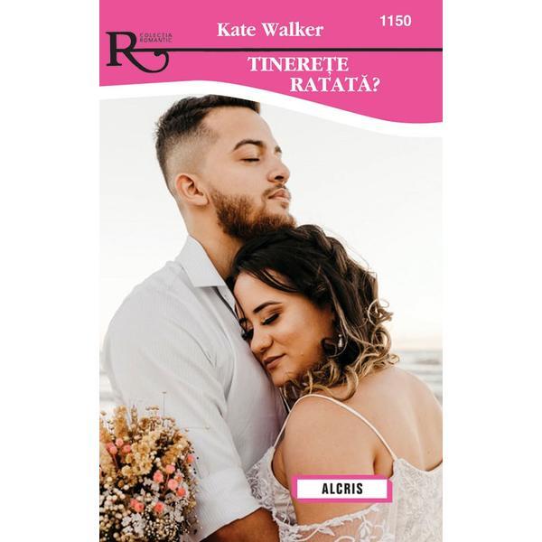 Tinerete ratata? - kate walker, editura alcris