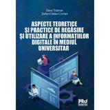 Aspecte teoretice si practice de regasire si utilizare a informatiei digitale in mediul universitar - Elena Tirziman, Stefan Cristian Ciortan, editura Pro Universitaria