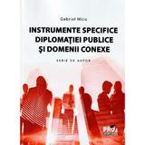 Instrumente specifice diplomatiei publice si domenii conexe - Gabriel Micu, editura Pro Universitaria