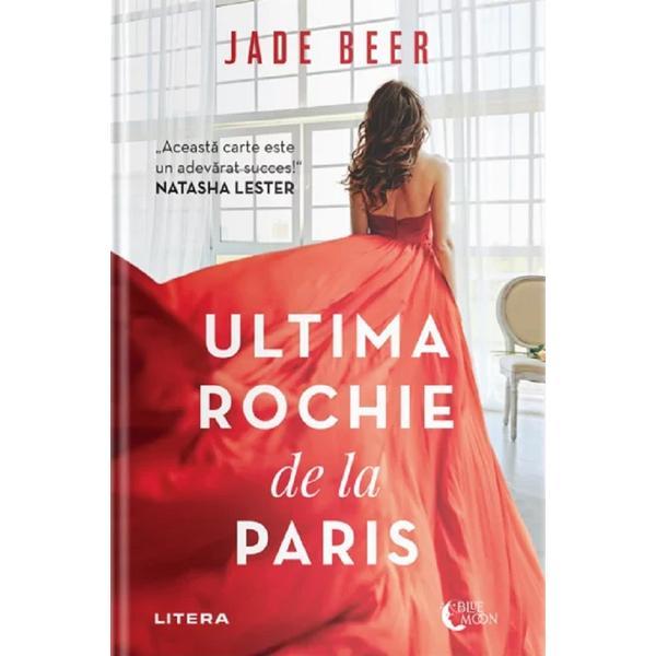 Ultima rochie de la paris - jade beer, editura litera