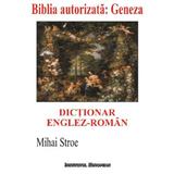 Dictionar englez-roman. Biblia autorizata: Geneza - Mihai Stroe, editura Institutul European