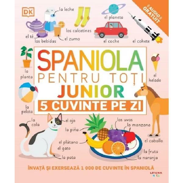 Spaniola pentru toti: junior. 5 cuvinte pe zi, editura litera