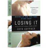 Losing It - Cora Carmack, editura Epica