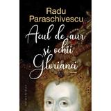 Acul de aur si ochii glorianei ed.2022 - Radu Paraschivescu