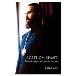 Acest om sfant - gillian crow, editura theosis