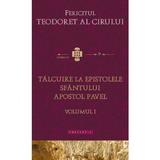 Talcuire la Epistolele Sfantului Apostol Pavel vol.1 - Fericitul Teodoret al Cirului, editura Doxologia