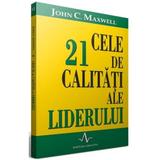 Cele 21 de calitati ale liderului - John C. Maxwell, editura Amaltea