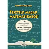 Teszteld magad matematikabol! 9-12 - Tuzson Zoltan, editura Kedvenc Kiado