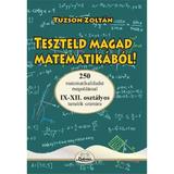 Teszteld magad matematikabol! 9-12 - Tuzson Zoltan, editura Kedvenc Kiado