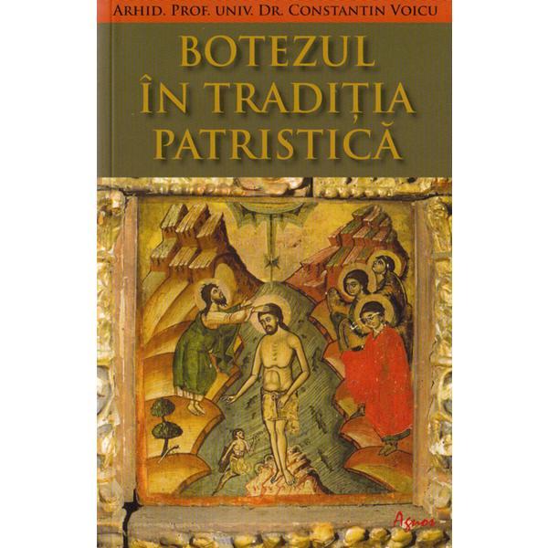 Botezul in Traditia Patristica - Constantin Voicu, editura Agnos