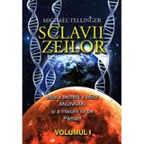 Sclavii zeilor vol.1 - Michael Tellinger, editura Nicol