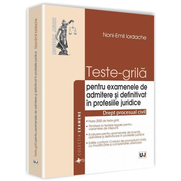 Teste-Grila Pentru Examenele De Admitere Si Definitivat In Profesiile Juridice. Drept Procesual Civil, editura Universul Juridic
