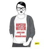Hipster Hitler - James Carr, Archana Kumar