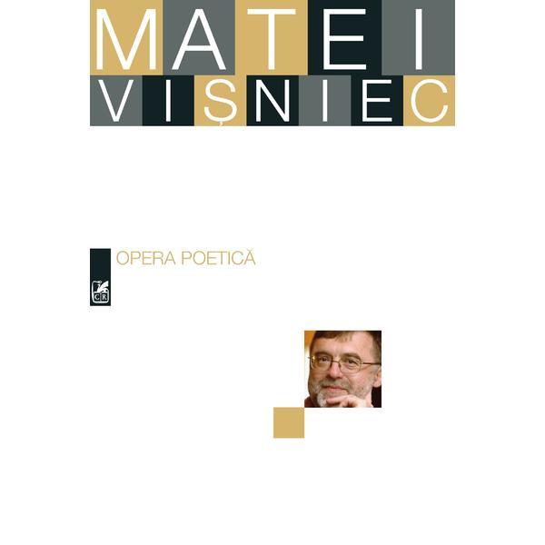 Opera poetica - Matei Visniec, editura Cartea Romaneasca