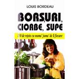 Borsuri, ciorbe, supe - Louis Bordeau, editura Venus