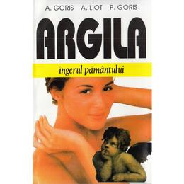 Argila, ingerul pamantului - A. Goris, A. Liot, P. Goris, editura Venus